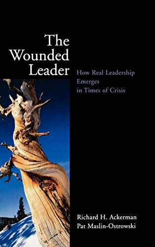 Stock image for The Wounded Leader: How Real Leadership Emerges in Times of Crisis for sale by Wonder Book