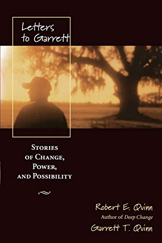 Letters to Garrett: Stories of Change, Power and Possibility (9780787961152) by Quinn, Robert E.