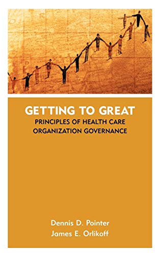 Stock image for Getting to Great: Principles of Health Care Organization Governance for sale by SecondSale