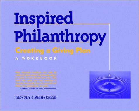 Inspired Philanthropy: Creating a Giving Plan, A Workbook (Kim Klein's Fundraising Series) (9780787961763) by Gary, Tracy; Kohner, Melissa