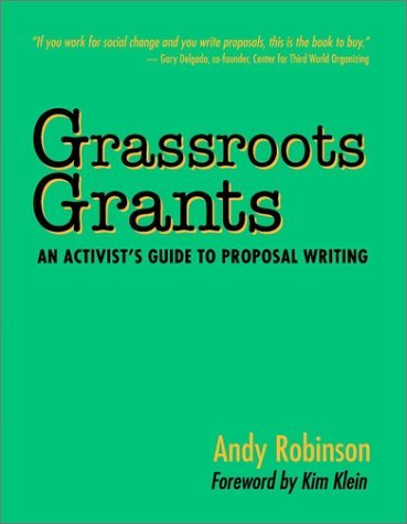 Grassroots Grants: An Activist's Guide to Proposal Writing (Kim Klein's Fundraising Series) (9780787961770) by Robinson, Andy; Klein, Kim