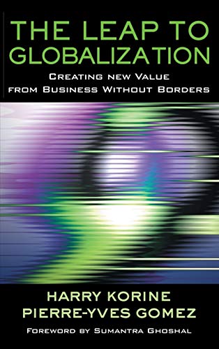 Beispielbild fr The Leap to Globalization : Creating New Value for Business Without Borders (Business and Management Ser.) zum Verkauf von Daedalus Books