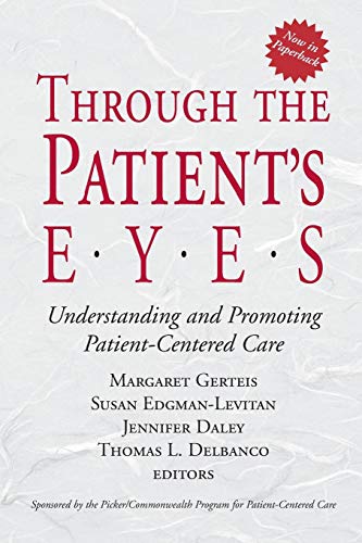 Stock image for Through the Patient's Eyes : Understanding and Promoting Patient-Centered Care for sale by Better World Books