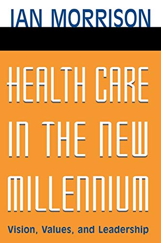 Beispielbild fr Health Care in the New Millennium : Vision, Values, and Leadership zum Verkauf von Better World Books