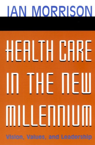 Imagen de archivo de Health Care in the New Millennium : Vision, Values, and Leadership a la venta por Better World Books
