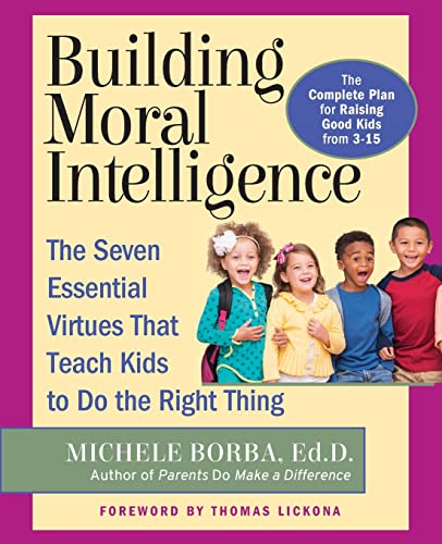 Stock image for Building Moral Intelligence: The Seven Essential Virtues that Teach Kids to Do the Right Thing for sale by SecondSale