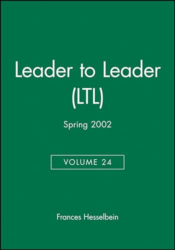 Leader to Leader (LTL), Volume 24 , Spring 2002 (J-B Single Issue Leader to Leader) (9780787962302) by Hesselbein, Frances