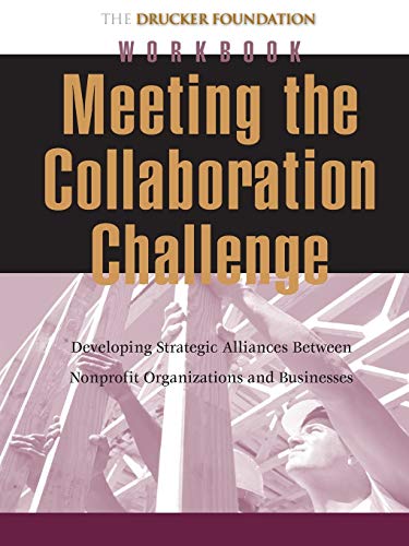 Imagen de archivo de Meeting the Collaboration Challenge Workbook: Developing Strategic Alliances Between Nonprofit Organizations and Businesses a la venta por SecondSale