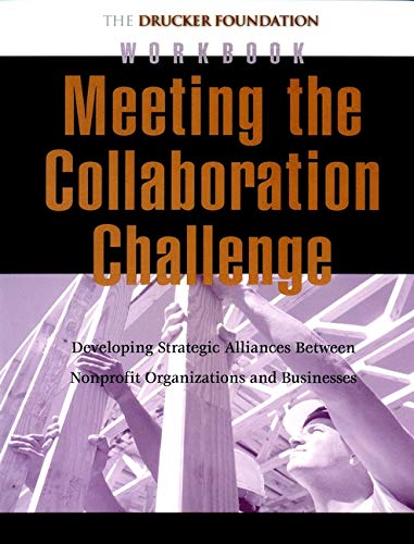 Stock image for Meeting the Collaboration Challenge Workbook: Developing Strategic Alliances Between Nonprofit Organizations and Businesses for sale by SecondSale