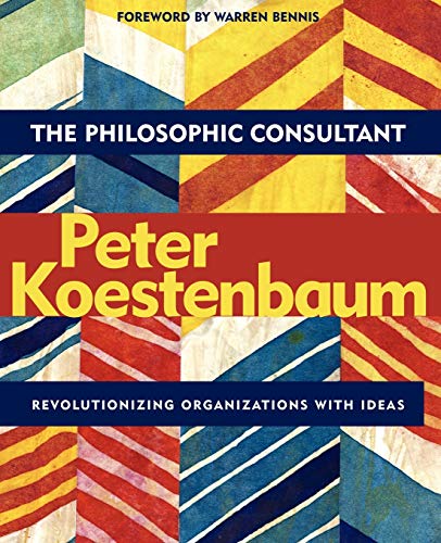 Beispielbild fr The Philosophic Consultant : Revolutionizing Organizations with Ideas zum Verkauf von Better World Books