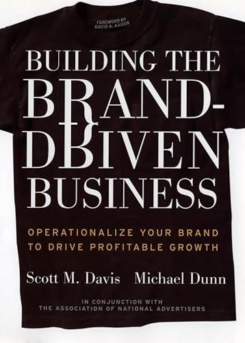 Building the Brand-Driven Business: Operationalize Your Brand to Drive Profitable Growth