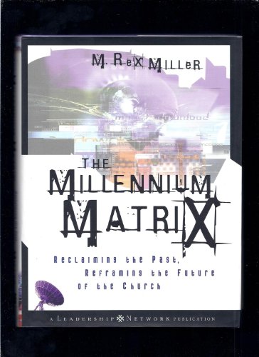 Imagen de archivo de The Millennium Matrix: Reclaiming the Past, Reframing the Future of the Church a la venta por Wonder Book
