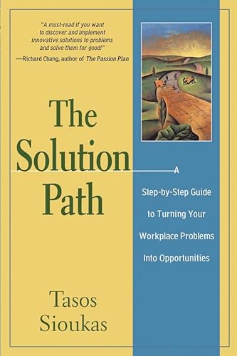 9780787962753: The Solution Path: A Step-by-step Guide to Turning Your Workplace Problems into Opportunities