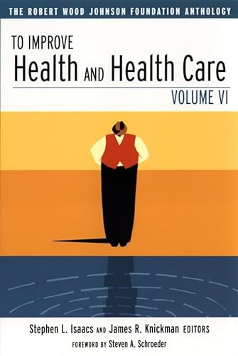 Stock image for To Improve Health and Health Care: The Robert Wood Johnson Foundation Anthology, Vol. 6 for sale by Wonder Book