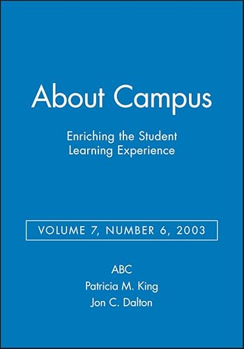 About Campus: Enriching the Student Learning Experience, Volume 7, Number 6, 2003 (J-B ABC Single Issue About Campus) (9780787963170) by Jon C. Dalton Patricia M. King Abc; Patricia M. King