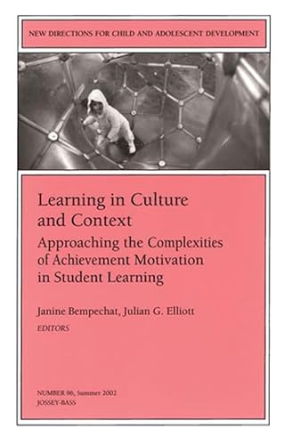 Stock image for Learning in Culture and Context: Approaching the Complexities of Achievement Motivation in Student Learning: New Directions for Child and Adolescent . Single Issue Child & Adolescent Development) for sale by Inquiring Minds
