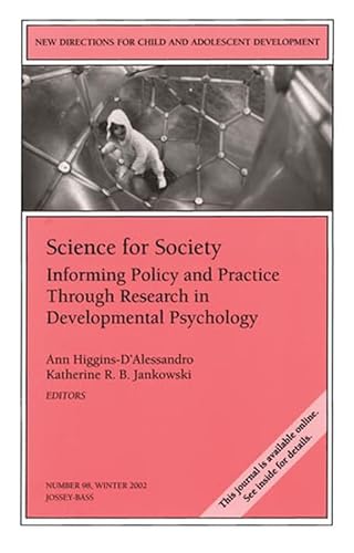 Stock image for Science for Society: Informing Policy and Practice Through Research in Developmental Psychology: New Directions for Child and Adolescent Development, Number 98 for sale by More Than Words