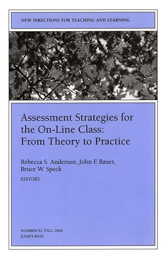 Stock image for Assessment Strategies for the On-line Class From Theory to Practice: New Directions for Teaching and Learning (J-B TL Single Issue Teaching and Learning) for sale by Ergodebooks