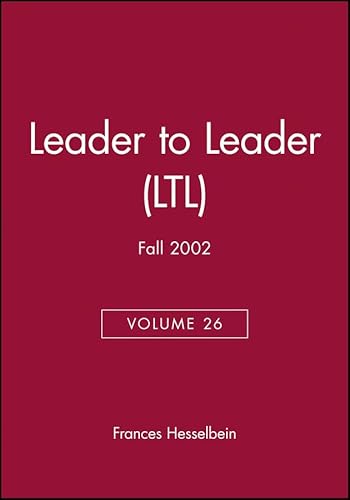 Leader to Leader (LTL), Volume 26, Fall 2002 (J-B Single Issue Leader to Leader) (9780787963545) by Hesselbein, Frances