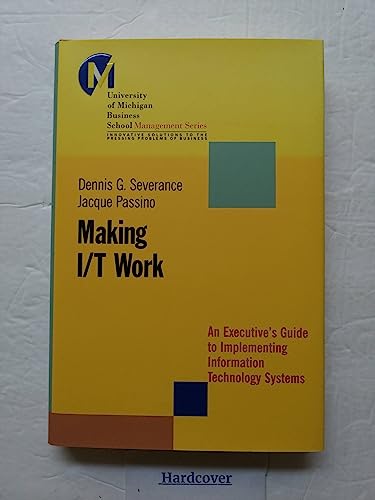 Beispielbild fr Making I/T Work: An Executive's Guide to Implementing Information Technology Systems zum Verkauf von Wonder Book