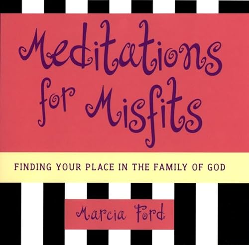 Stock image for Meditations for Misfits: Finding Your Place in the Family of God for sale by Wonder Book