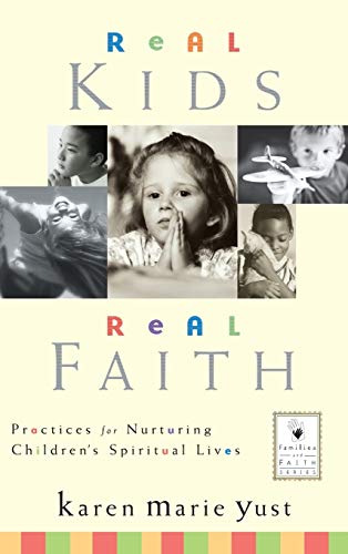 Beispielbild fr Real Kids, Real Faith: Practices for Nurturing Children's Spiritual Lives zum Verkauf von SecondSale