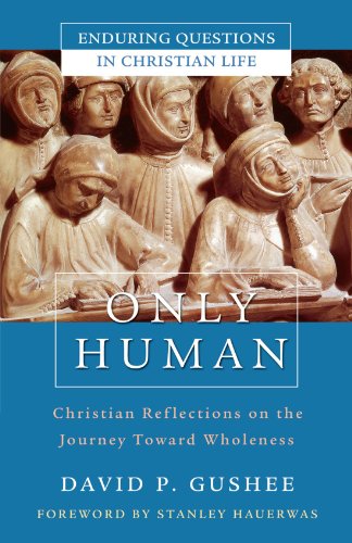 Imagen de archivo de Only Human: Christian Reflections on the Journey Toward Wholeness a la venta por ThriftBooks-Dallas