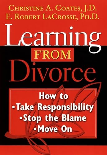 Beispielbild fr Learning From Divorce: How to Take Responsibility, Stop the Blame, and Move On zum Verkauf von Wonder Book