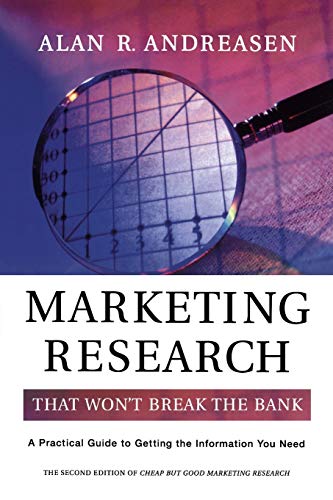 Beispielbild fr Marketing Research That Won't Break the Bank : A Practical Guide to Getting the Information You Need zum Verkauf von Better World Books