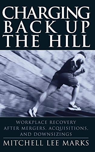 Stock image for Charging Back Up the Hill: Workplace Recovery After Mergers, Acquisitions and Downsizings for sale by Wonder Book