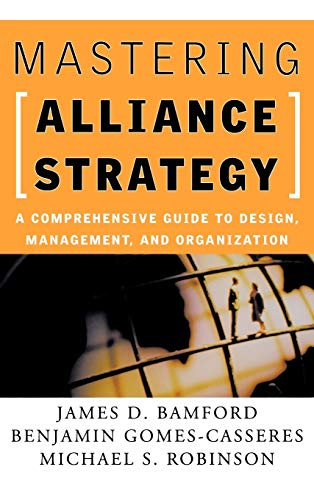 Beispielbild fr Mastering Alliance Strategy: A Comprehensive Guide to Design, Management, and Organization (Jossey-Bass Business & Management) zum Verkauf von WorldofBooks