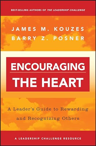 9780787964634: Encouraging the Heart: A Leader's Guide to Rewarding and Recognizing Others: 5 (J-B Leadership Challenge: Kouzes/Posner)