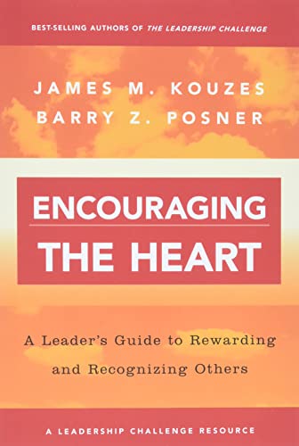 9780787964634: Encouraging the Heart: A Leader's Guide to Rewarding and Recognizing Others: 5 (J-B Leadership Challenge: Kouzes/Posner)