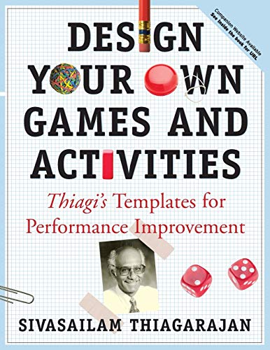 Beispielbild fr Design Your Own Games and Activities : Thiagi's Templates for Performance Improvement zum Verkauf von Better World Books