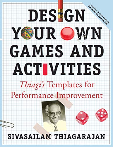 9780787964658: Design Your Own Games and Activities: Thiagi's Templates for Performance Improvement: Thiagi's Templates for Performance Improvement [With CDROM]