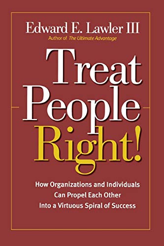 Beispielbild fr Treat People Right! : How Organizations and Individuals Can Propel Each Other into a Virtuous Spiral of Success zum Verkauf von Better World Books