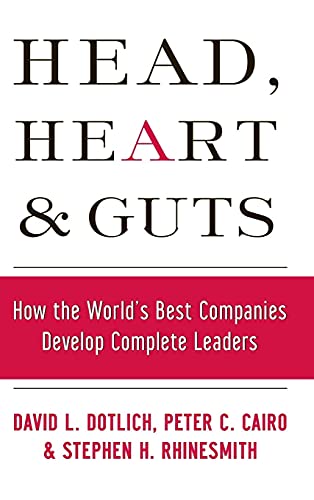 Beispielbild fr Head, Heart and Guts : How the World's Best Companies Develop Complete Leaders zum Verkauf von Better World Books