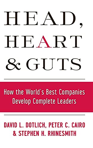 Imagen de archivo de Head, Heart and Guts: How the World's Best Companies Develop Complete Leaders (J-B US non-Franchise Leadership) a la venta por BookHolders