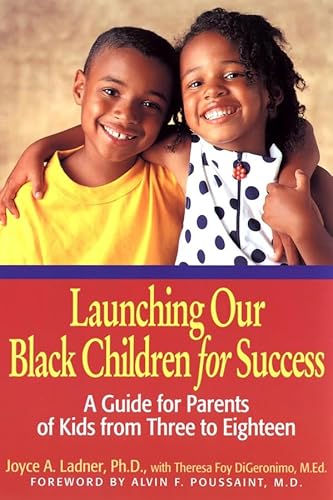 Launching Our Black Children for Success: A Guide for Parents of Kids from Three to Eighteen (9780787964887) by Ladner, Joyce A.; DiGeronimo, Theresa Foy