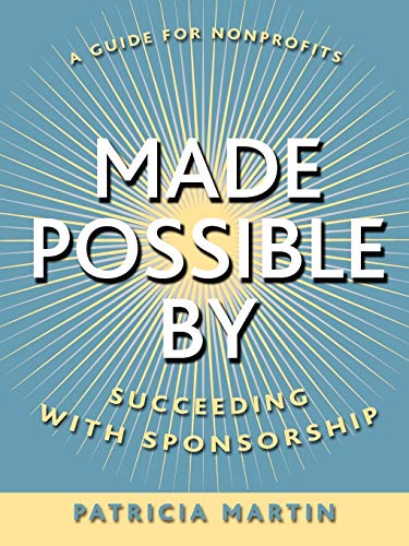 Stock image for Made Possible By: Succeeding with Sponsorship for sale by SecondSale