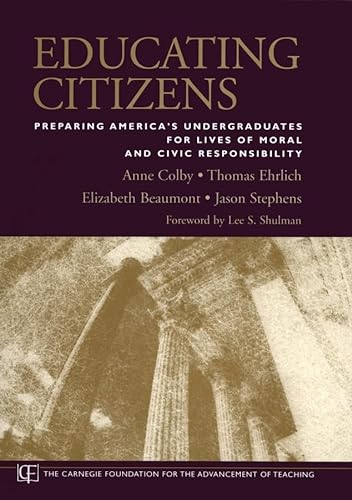 9780787965150: Educating Citizens: Preparing America's Undergraduates for Lives of Moral and Civic Responsibility (Jossey-Bass/Carnegie Foundation for the Advancement of Teaching)
