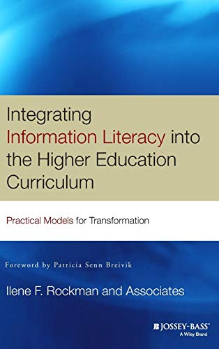 Stock image for Integrating Information Literacy Into the Higher Education Curriculum: Practical Models for Transformation for sale by Lost Books