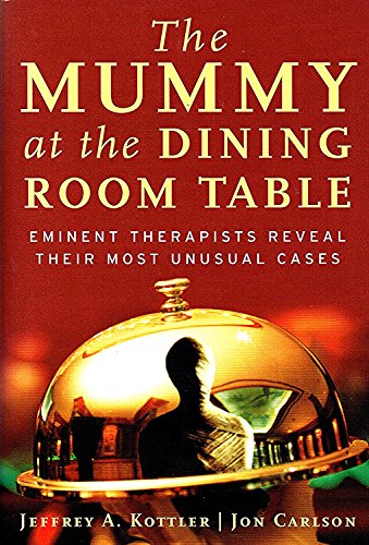 Stock image for The Mummy at the Dining Room Table: Eminent Therapists Reveal Their Most Unusual Cases for sale by Wonder Book