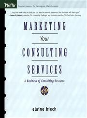 Stock image for Marketing Your Consulting Services : A Business of Consulting Resource for sale by More Than Words