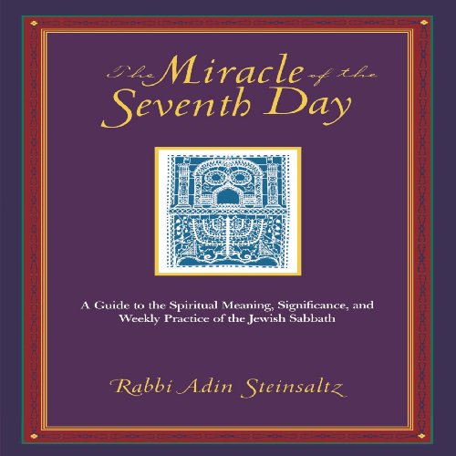 Beispielbild fr The Miracle of the Seventh Day : A Guide to the Spiritual Meaning, Significance, and Weekly Practice of the Jewish Sabbath zum Verkauf von Better World Books