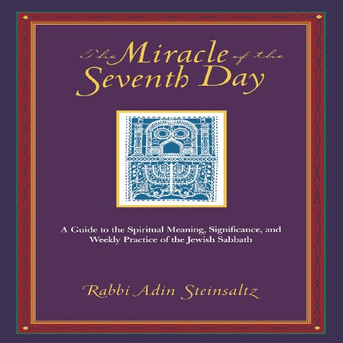 Stock image for The Miracle of the Seventh Day: A Guide to the Spiritual Meaning, Significance, and Weekly Practice of the Jewish Sabbath for sale by More Than Words