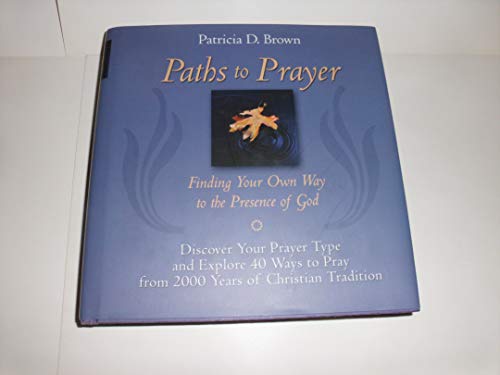 Beispielbild fr Paths to Prayer : Finding Your Own Way to the Presence of God zum Verkauf von Better World Books