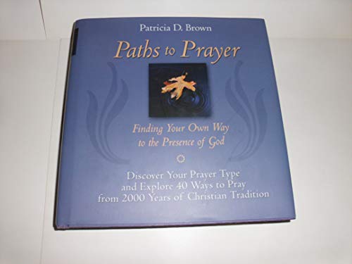 Stock image for Paths to Prayer: Finding Your Own Way to the Presence of God for sale by SecondSale