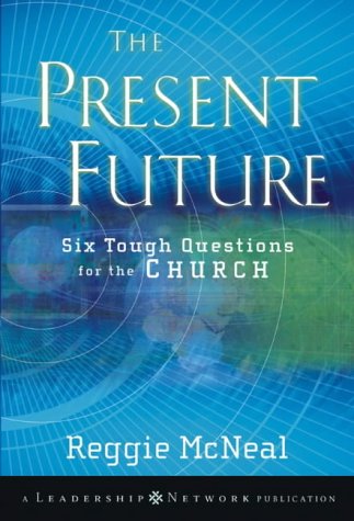 Stock image for The Present Future: Six Tough Questions for the Church for sale by SecondSale
