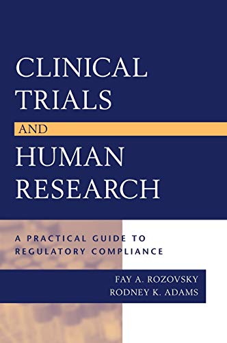 Clinical Trials and Human Research: A Practical Guide to Regulatory Compliance - Rozovsky, Fay A.